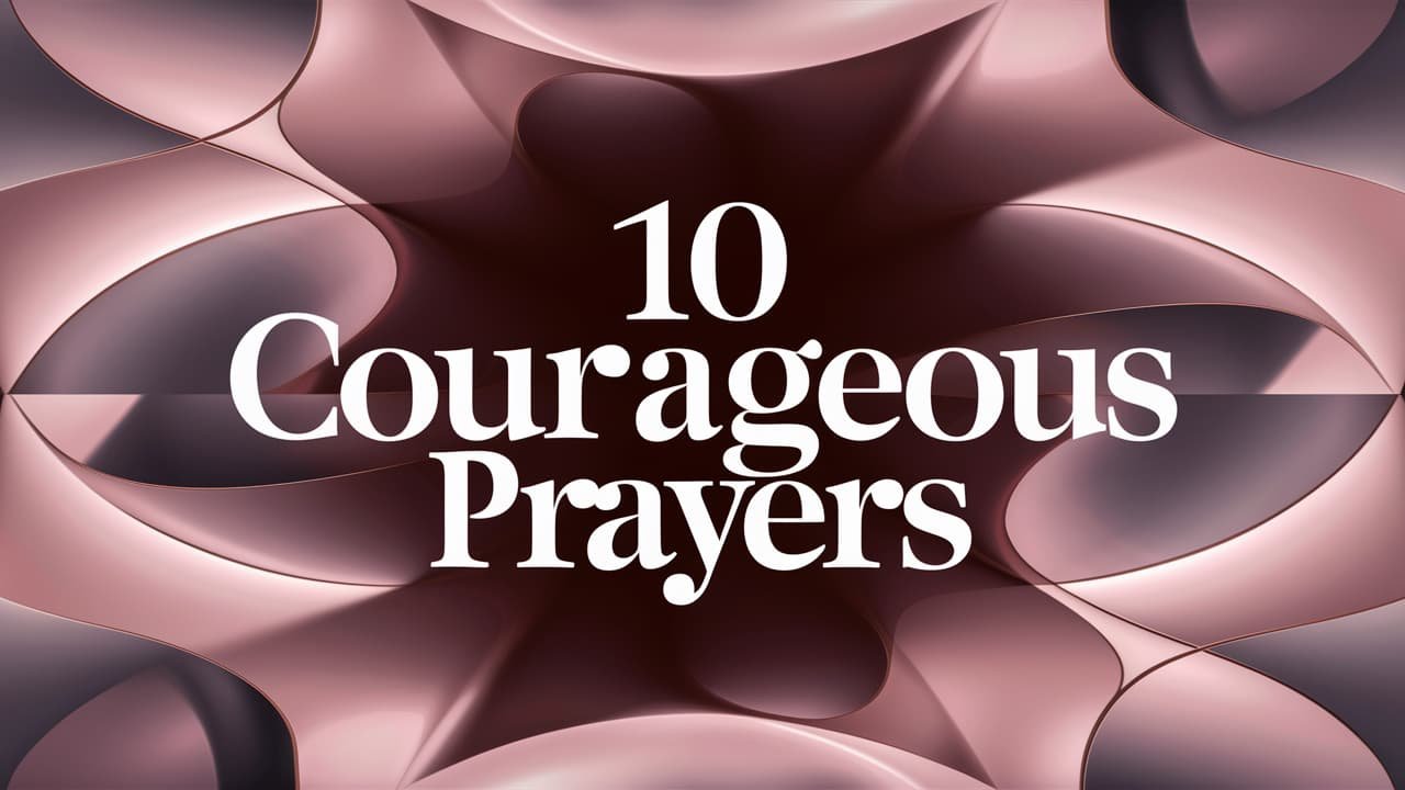 10 Courageous Prayers for When You're Afraid to Take the Next Step