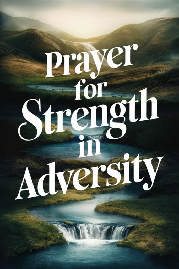 Prayer For Strength in Adversity